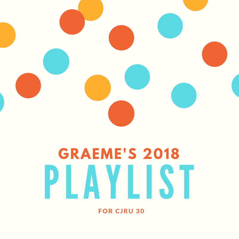 Featured Image for Graeme's 2018 Playlist courtesy of   | CJRU